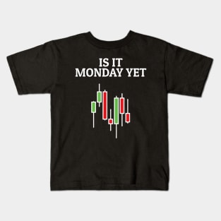 Is It Monday Yet Funny Stock Market Trader Kids T-Shirt